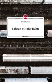 Cover von Fahren mit der Bahn. Life is a Story - story.one