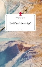Cover von Zwölf mal Geschöpft. Life is a Story - story.one
