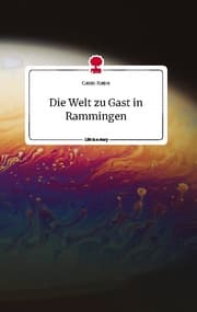 Cover von Die Welt zu Gast in Rammingen. Life is a Story - story.one