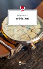 Cover von 10 Minuten. Life is a Story - story.one