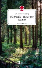 Cover von Die Mieks - Hüter Der Wälder. Life is a Story - story.one