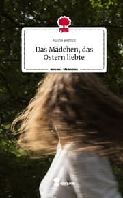 Cover von Das Mädchen, das Ostern liebte. Life is a Story - story.one