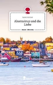 Cover von Ahornsirup und die Liebe. Life is a Story - story.one
