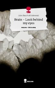 Cover von Brain - Look behind my eyes. Life is a Story - story.one