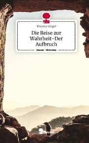 Cover von Die Reise zur Wahrheit-Der Aufbruch. Life is a Story - story.one