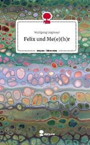 Cover von Felix und Me(e)(h)r. Life is a Story - story.one