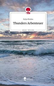 Cover von Thunders Arbenteuer. Life is a Story - story.one