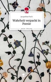 Cover von Wahrheit verpackt in Poesie. Life is a Story - story.one