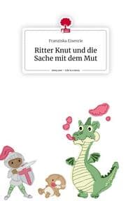 Cover von Ritter Knut und die Sache mit dem Mut. Life is a Story - story.one