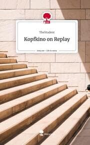 Cover von Kopfkino on Replay. Life is a Story - story.one