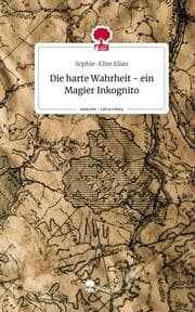 Cover von Die harte Wahrheit - ein Magier Inkognito. Life is a Story - story.one