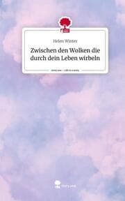 Cover von Zwischen den Wolken die durch dein Leben wirbeln. Life is a Story - story.one
