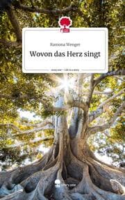 Cover von Wovon das Herz singt. Life is a Story - story.one
