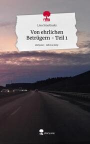 Cover von Von ehrlichen Betrügern - Teil 1. Life is a Story - story.one