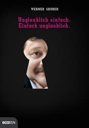 Cover von Unglaublich einfach - Einfach unglaublich