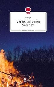 Cover von Verliebt in einen Vampir?. Life is a Story - story.one