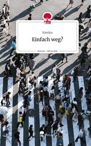 Cover von Einfach weg?. Life is a Story - story.one