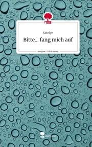 Cover von Bitte... fang mich auf. Life is a Story - story.one