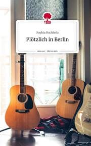 Cover von Plötzlich in Berlin. Life is a Story - story.one