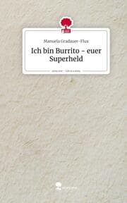 Cover von Ich bin Burrito - euer Superheld. Life is a Story - story.one