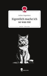 Cover von Eigentlich mache ich so was nie. Life is a Story - story.one