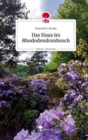 Cover von Das Haus im Rhododendronbusch. Life is a Story - story.one