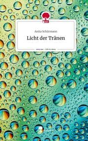 Cover von Licht der Tränen. Life is a Story - story.one