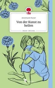 Cover von Von der Kunst zu heilen. Life is a Story - story.one