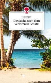 Cover von Die Suche nach dem verlorenen Schatz. Life is a Story - story.one