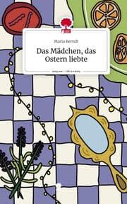 Cover von Das Mädchen, das Ostern liebte. Life is a Story - story.one