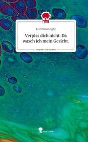 Cover von Verpiss dich nicht. Da wasch ich mein Gesicht.. Life is a Story - story.one