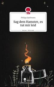 Cover von Sag dem Hamster, es tut mir leid. Life is a Story - story.one