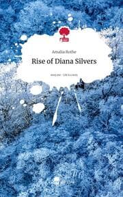 Cover von Rise of Diana Silvers. Life is a Story - story.one