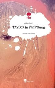 Cover von TAYLOR in SWIFTburg. Life is a Story - story.one