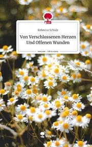 Cover von Von Verschlossenen Herzen Und Offenen Wunden. Life is a Story - story.one