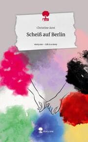 Cover von Scheiß auf Berlin. Life is a Story - story.one