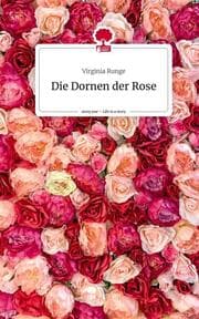 Cover von Die Dornen der Rose. Life is a Story - story.one