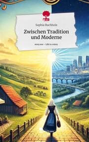 Cover von Zwischen Tradition und Moderne. Life is a Story - story.one
