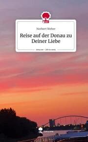 Cover von Reise auf der Donau zu Deiner Liebe. Life is a Story - story.one