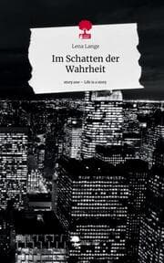 Cover von Im Schatten der Wahrheit. Life is a Story - story.one