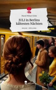 Cover von JULI in Berlins kältesten Nächten. Life is a Story - story.one