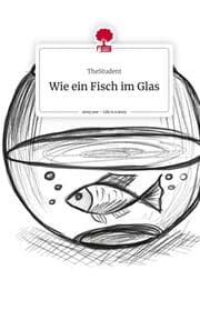 Cover von Wie ein Fisch im Glas. Life is a Story - story.one