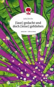Cover von [laut] gedacht und doch [leise] geblieben. Life is a Story - story.one