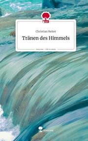 Cover von Tränen des Himmels. Life is a Story - story.one