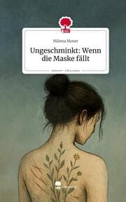 Cover von Ungeschminkt: Wenn die Maske fällt. Life is a Story - story.one