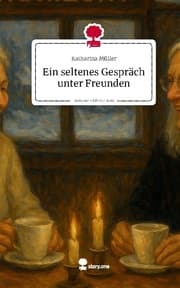 Cover von Ein seltenes Gespräch unter Freunden. Life is a Story - story.one