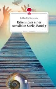 Cover von Erkenntnis einer sensiblen Seele, Band 3. Life is a Story - story.one