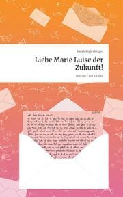 Cover von Liebe Marie Luise der Zukunft!. Life is a Story - story.one