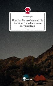 Cover von Über das Zerbrechen und die Kunst sich wieder zusammenzusetzen. Life is a Story - story.one