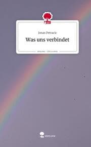 Cover von Was uns verbindet. Life is a Story - story.one